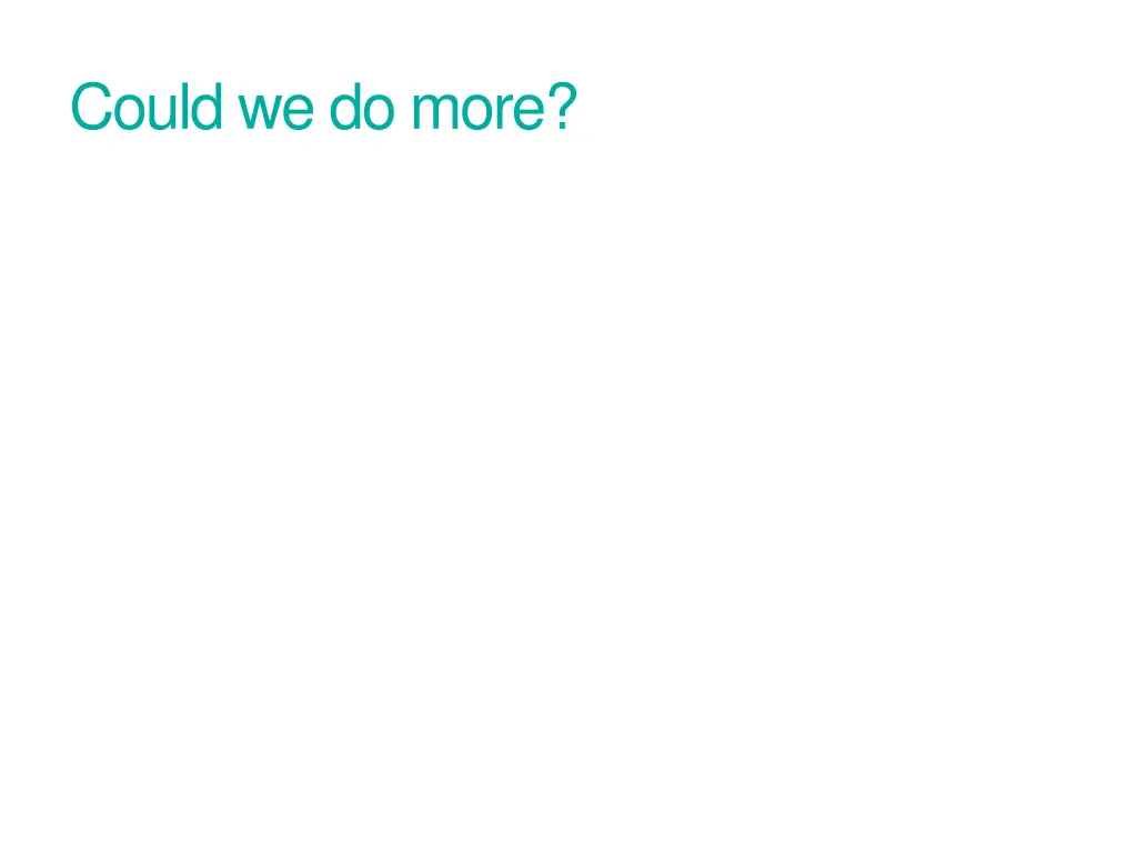 could we do more