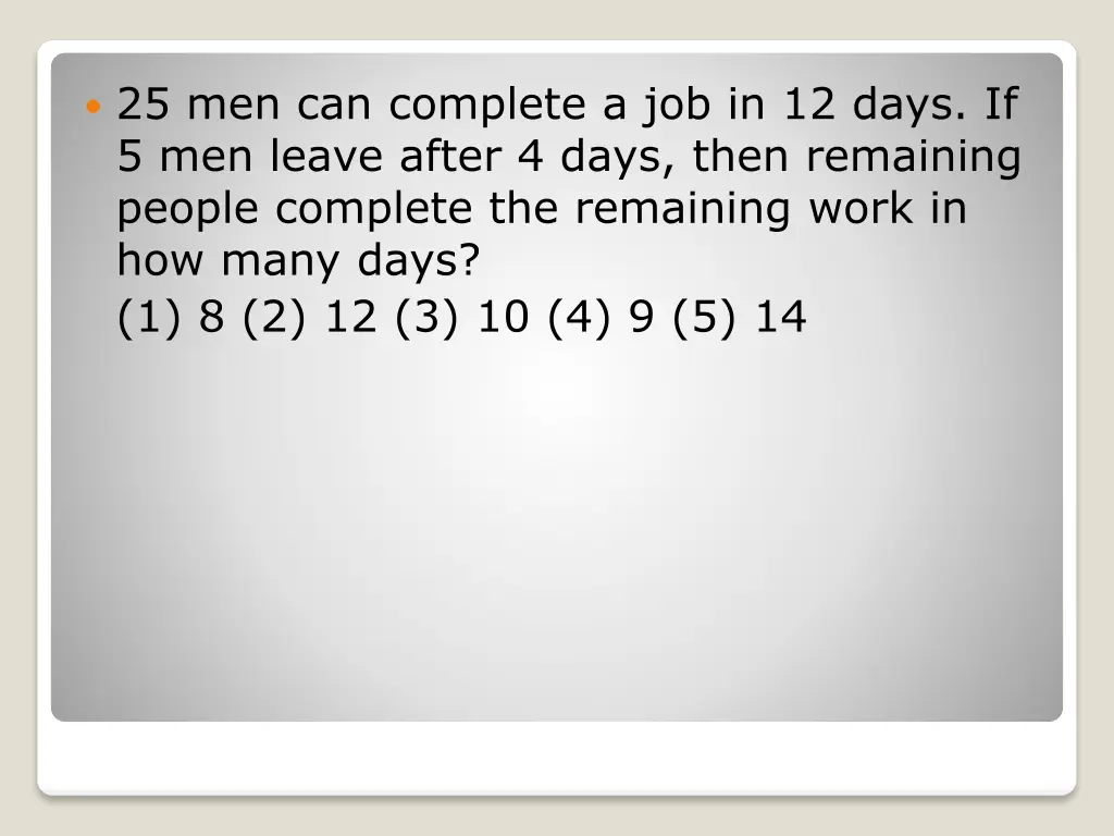 25 men can complete a job in 12 days