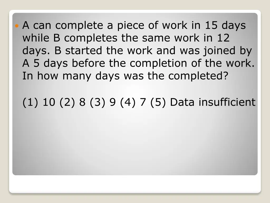a can complete a piece of work in 15 days while