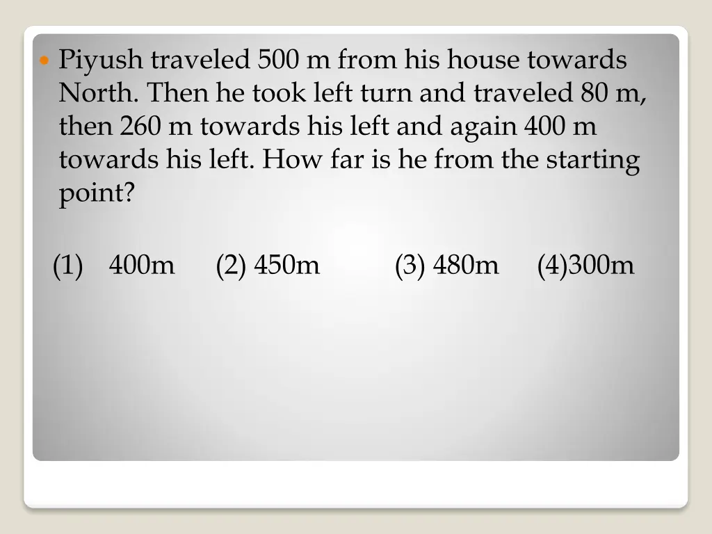 piyush traveled 500 m from his house towards