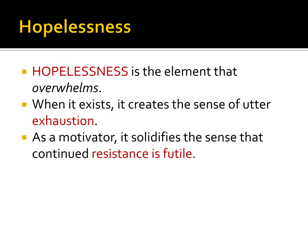 hopelessness is the element that overwhelms when