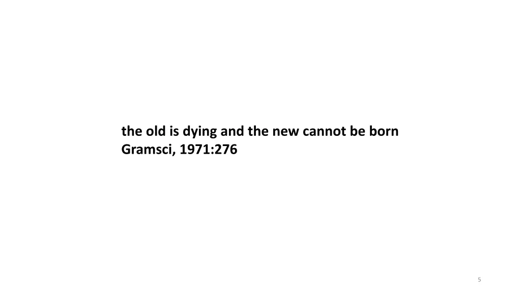the old is dying and the new cannot be born