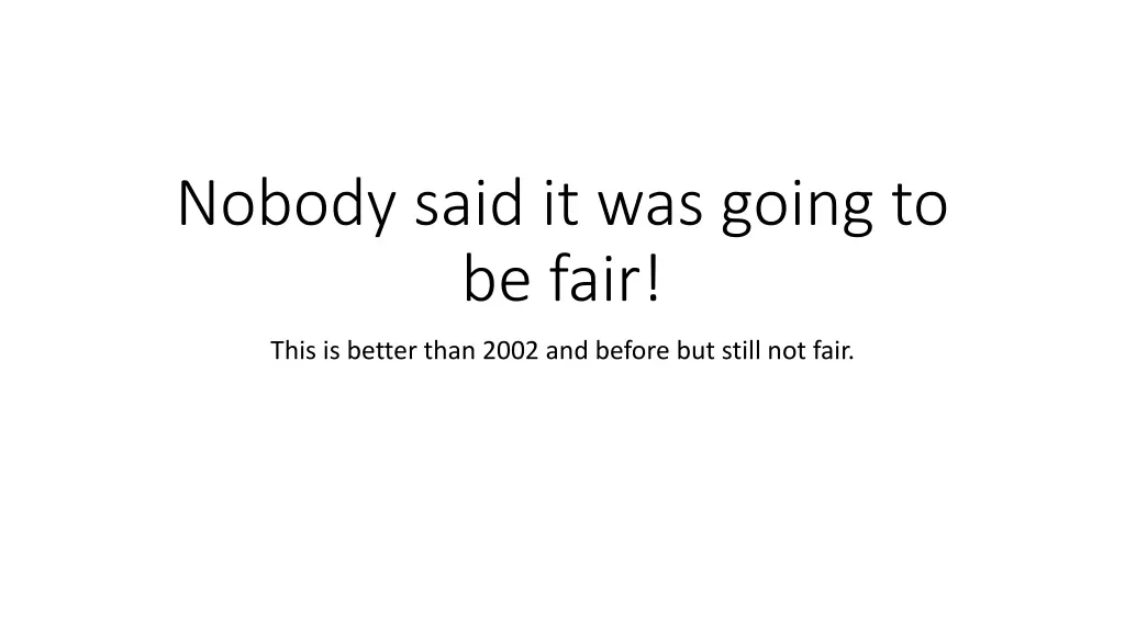 nobody said it was going to be fair