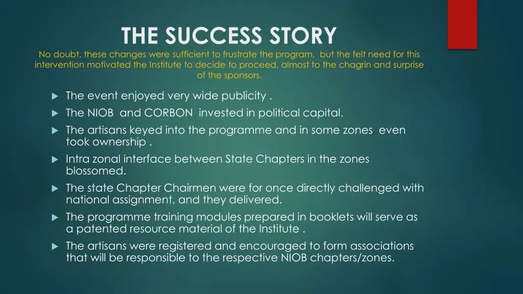 the success story no doubt these changes were