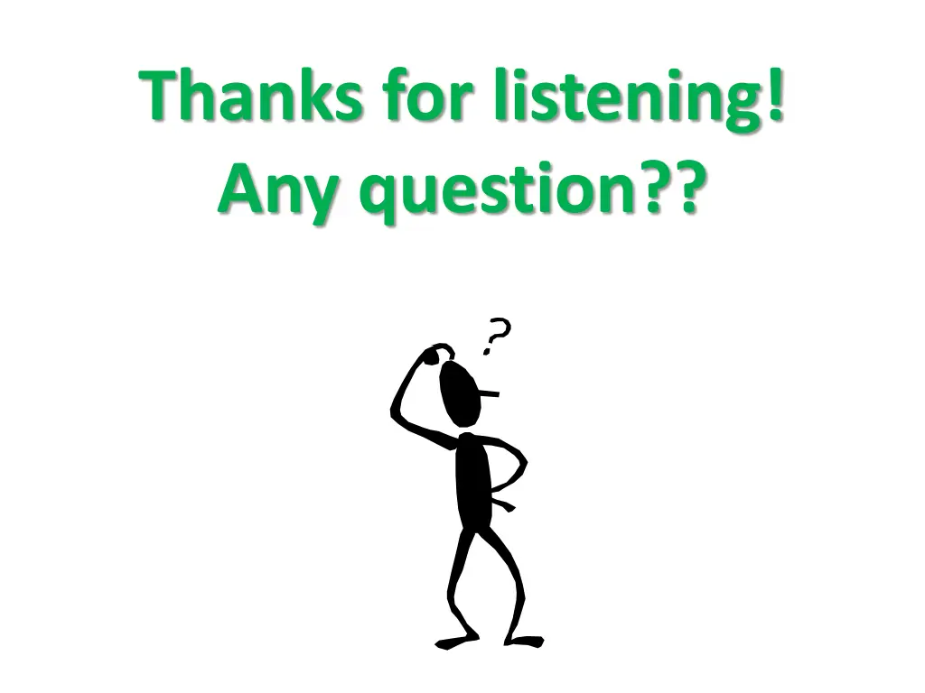 thanks for listening any question