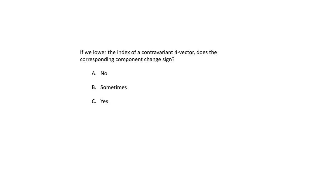 if we lower the index of a contravariant 4 vector