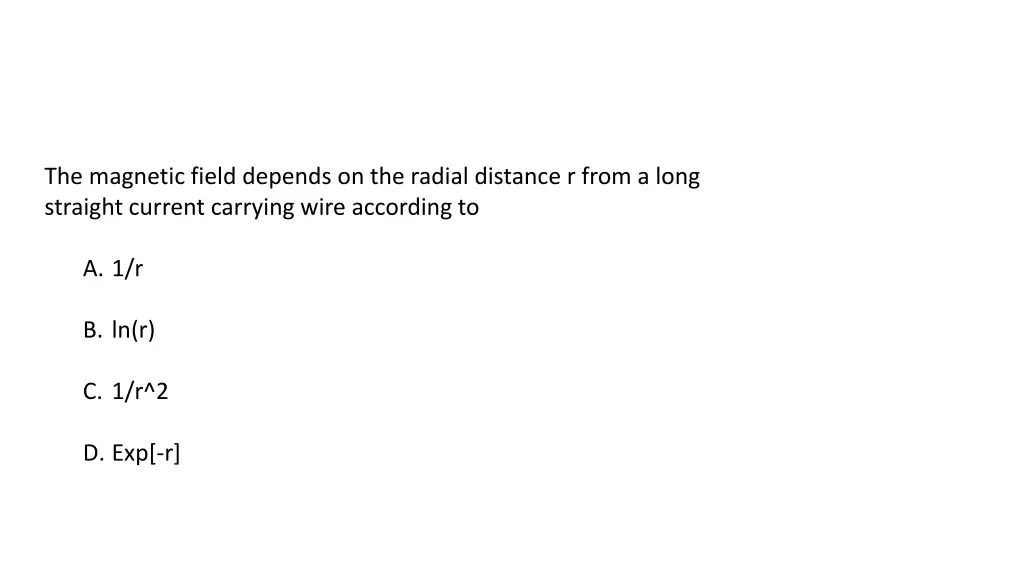 the magnetic field depends on the radial distance
