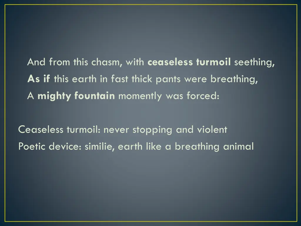 and from this chasm with ceaseless turmoil