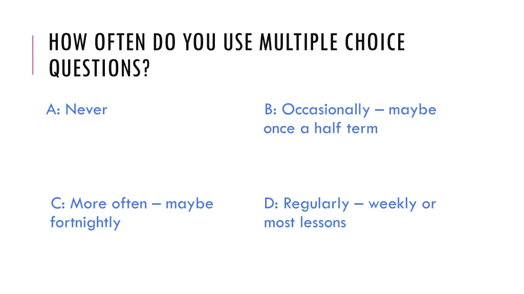 how often do you use multiple choice questions