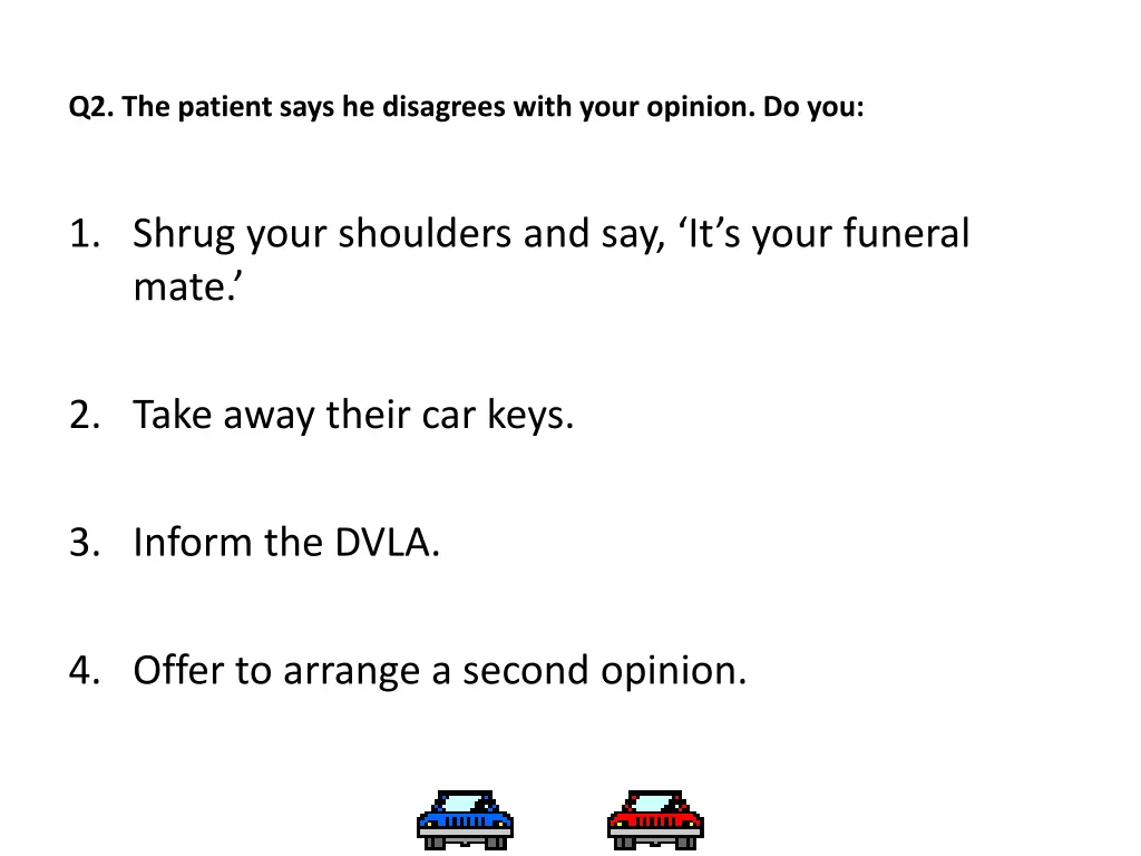 q2 the patient says he disagrees with your