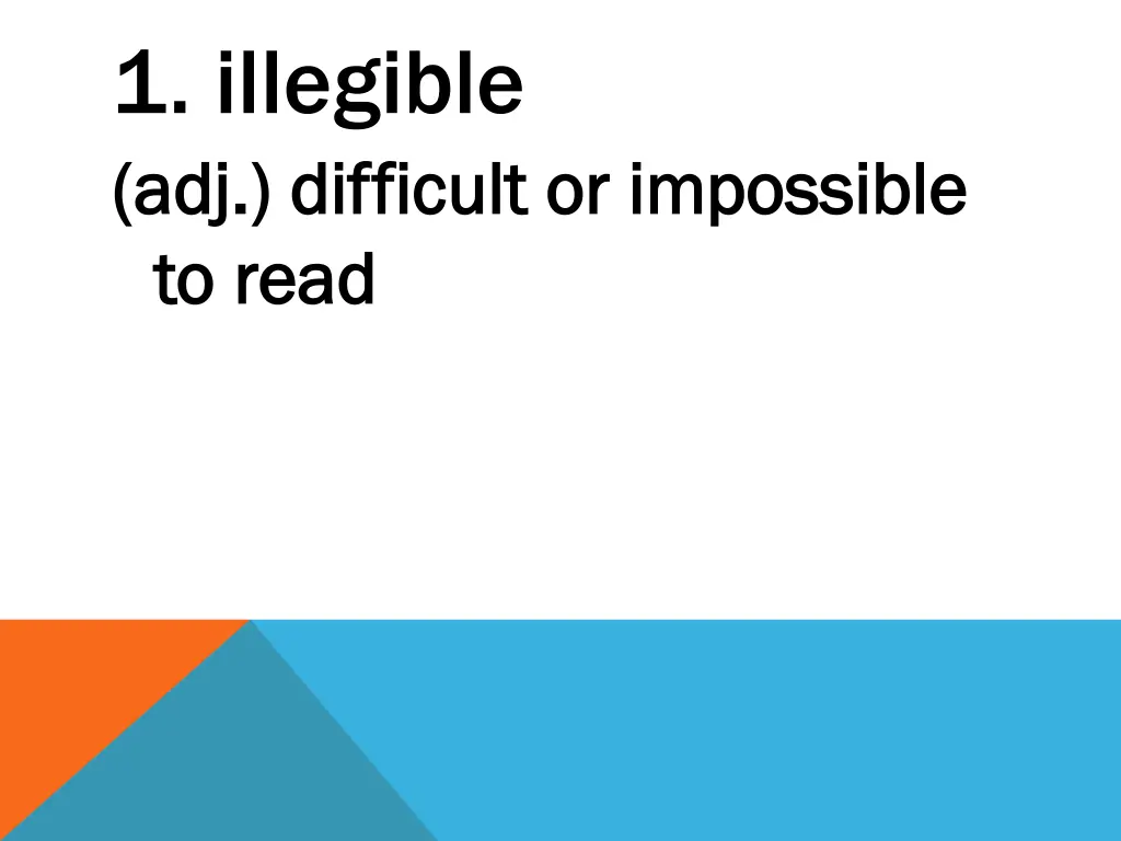 1 illegible adj difficult or impossible