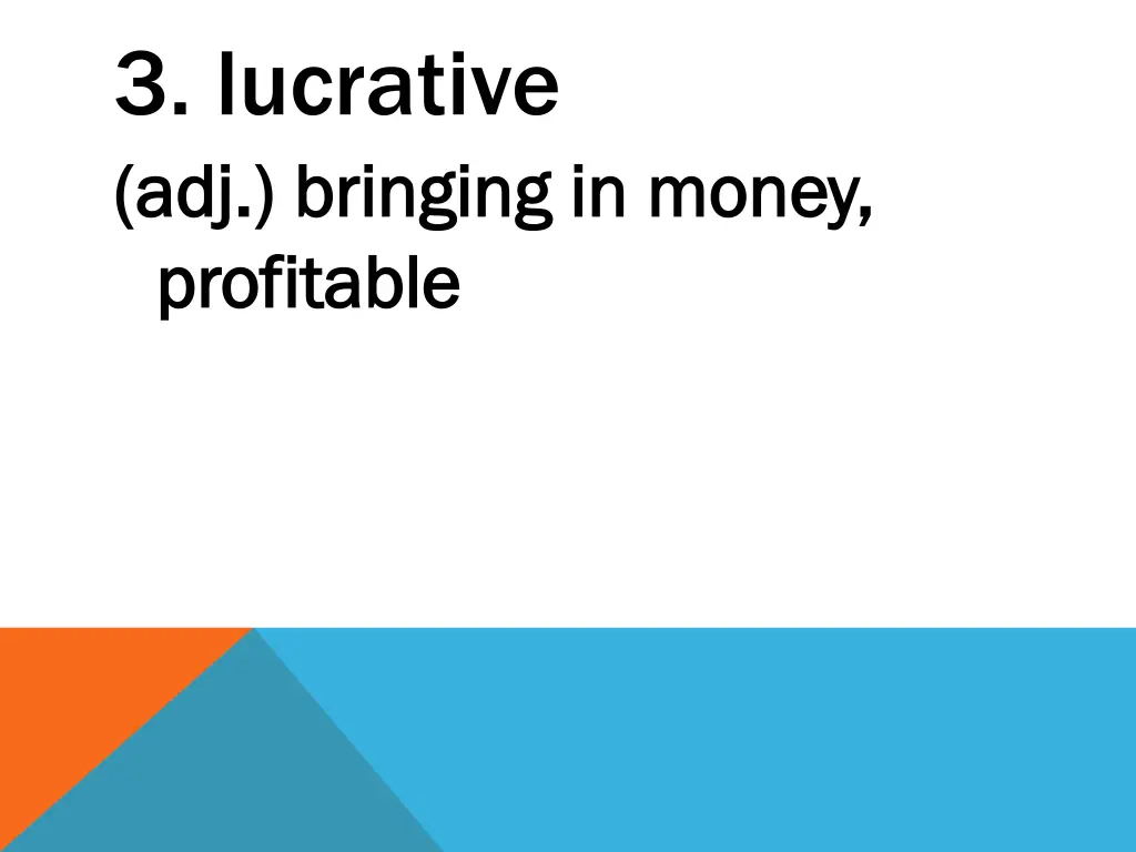3 lucrative adj bringing in money adj bringing