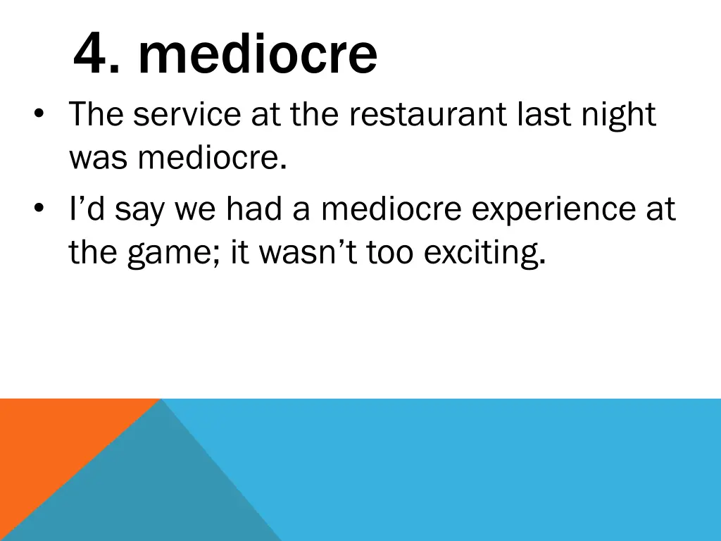 4 mediocre the service at the restaurant last
