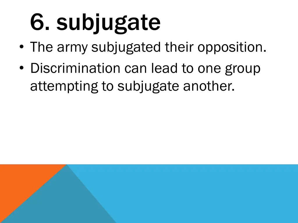 6 subjugate the army subjugated their opposition