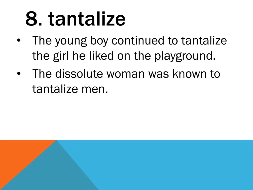 8 tantalize the young boy continued to tantalize