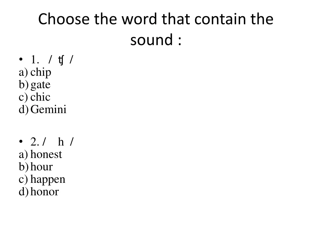 choose the word that contain the sound 1 a chip