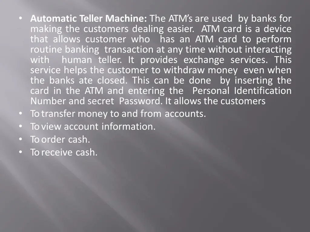 automatic teller machine the atm s are used