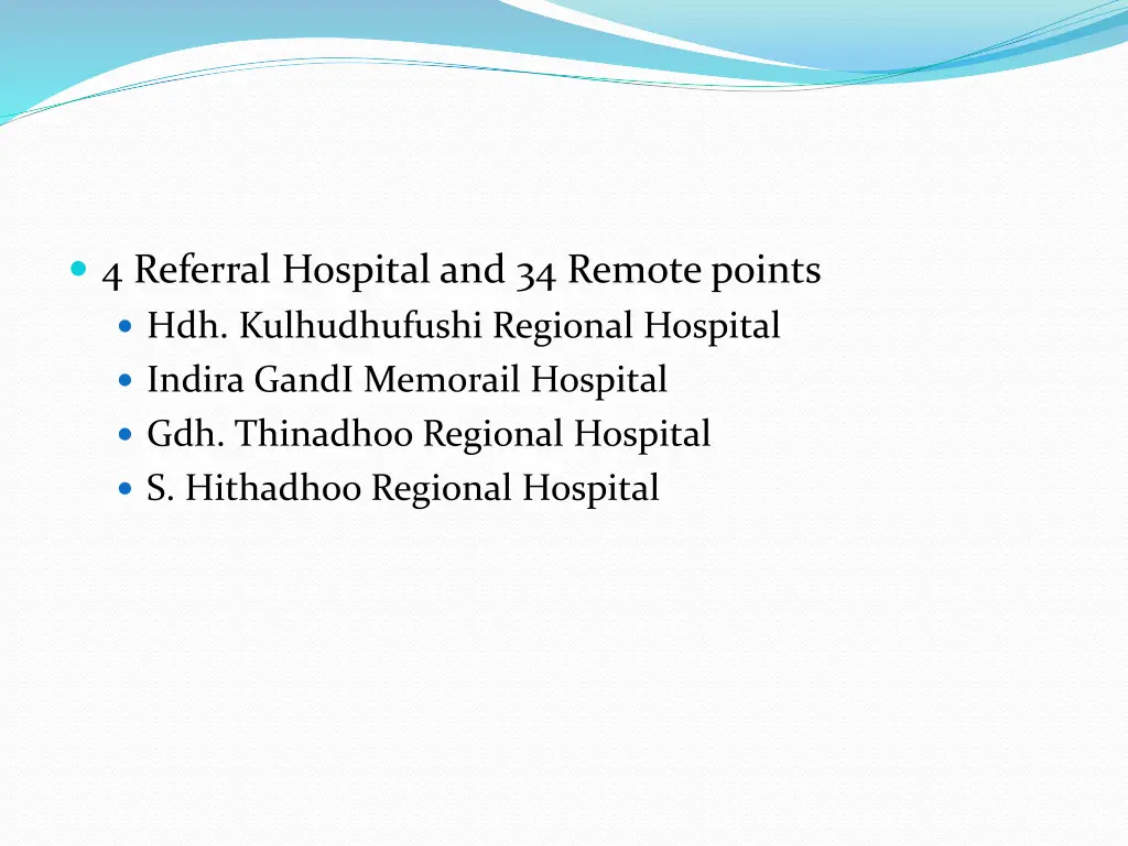 4 referral hospital and 34 remote points