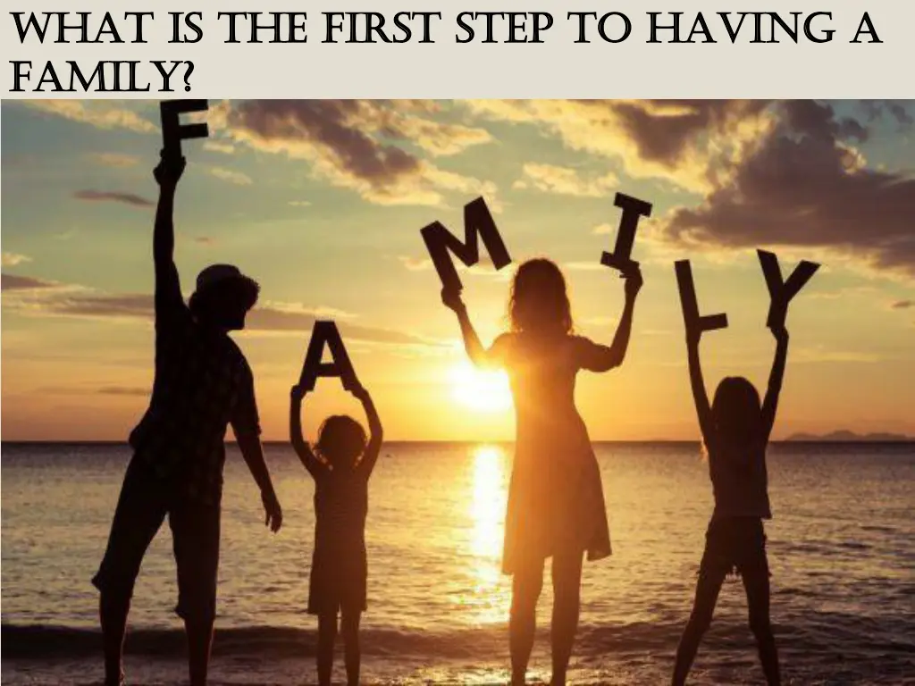 what is the first step to having a what