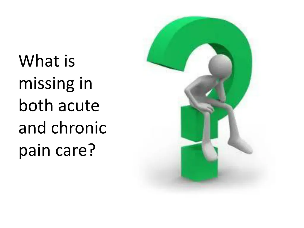 what is missing in both acute and chronic pain