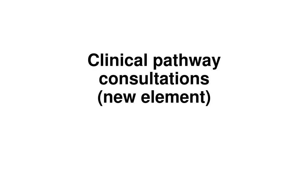 clinical pathway consultations new element