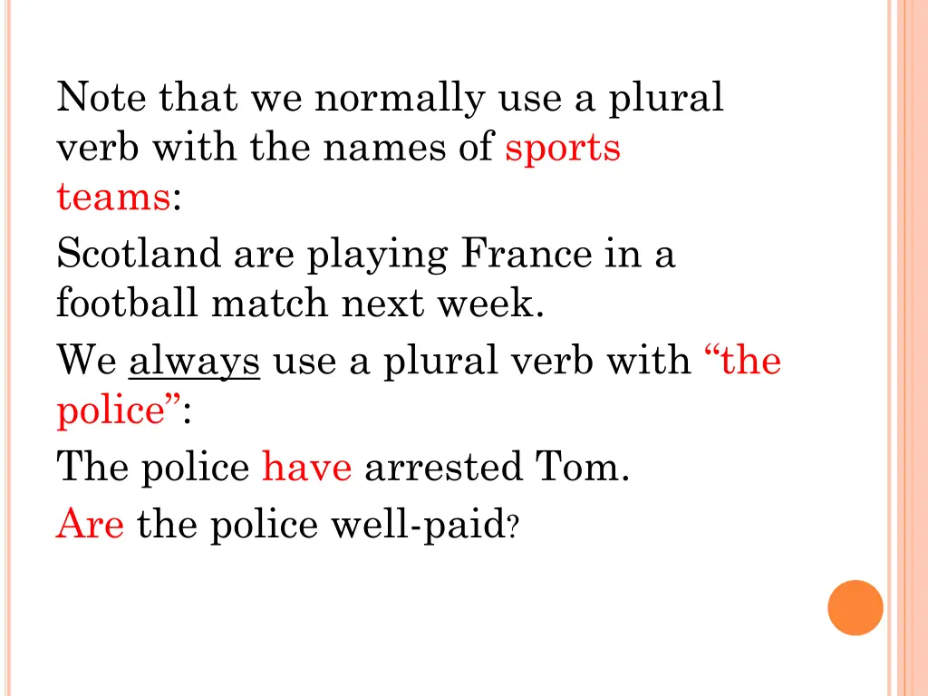 note that we normally use a plural verb with