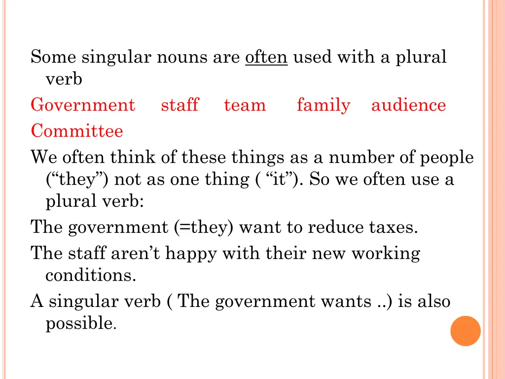 some singular nouns are often used with a plural