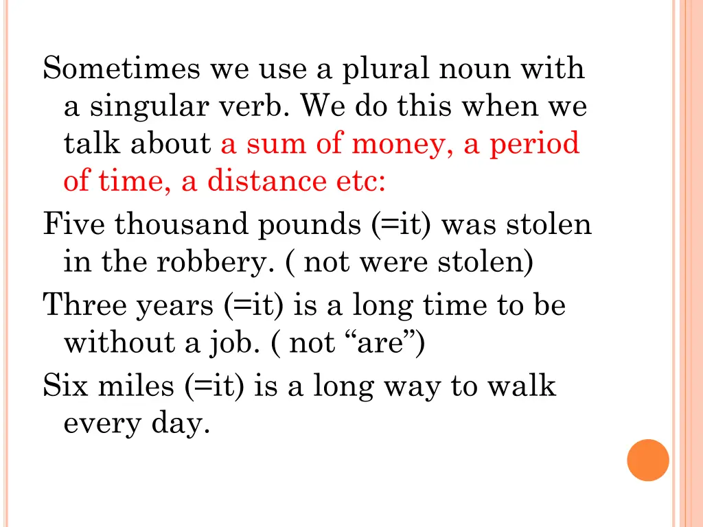 sometimes we use a plural noun with a singular