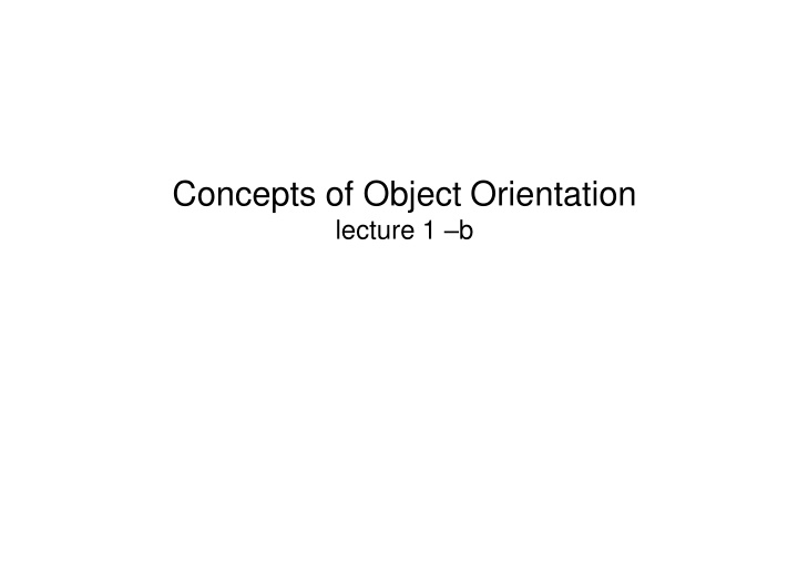 concepts of object orientation lecture 1 b