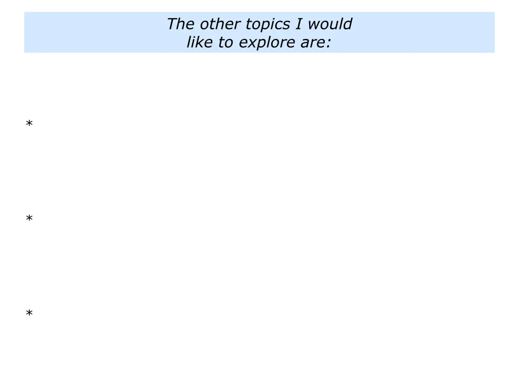 the other topics i would like to explore are