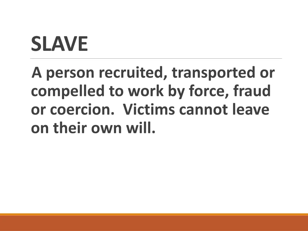 slave a person recruited transported or compelled