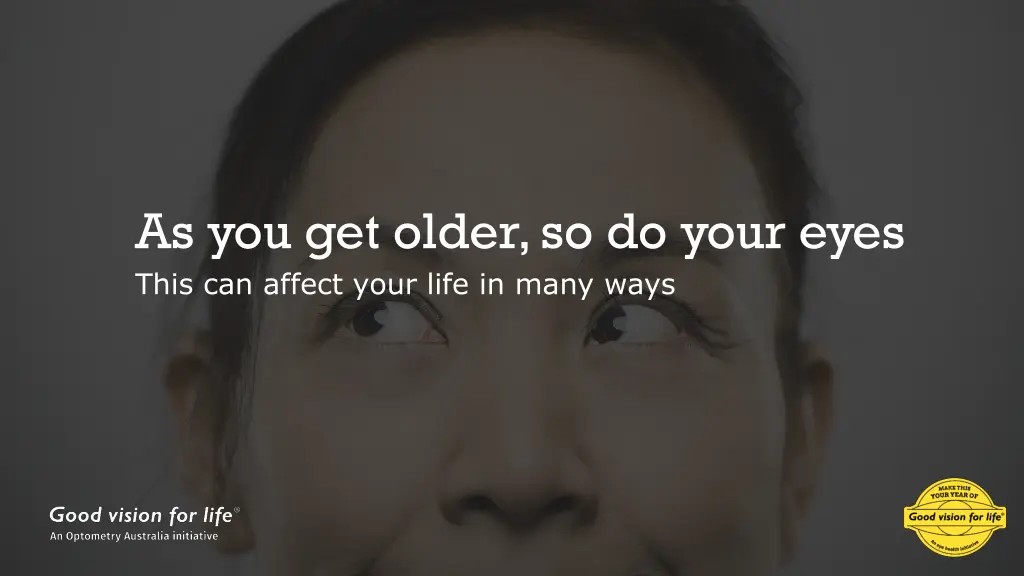 as you get older so do your eyes this can affect