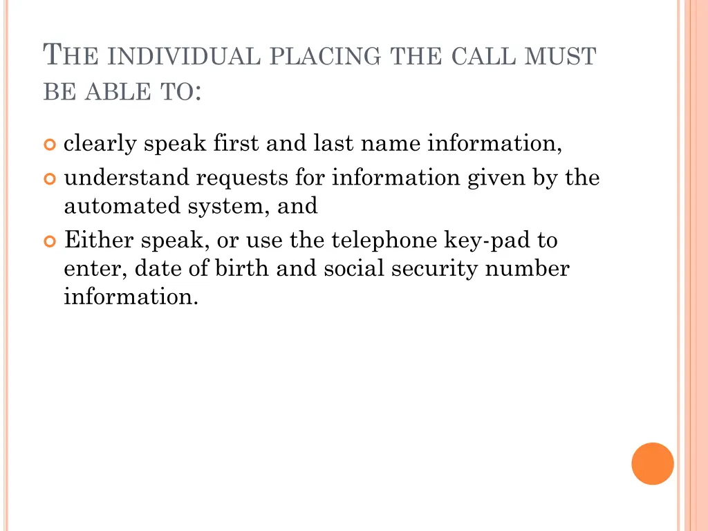t he individual placing the call must be able to