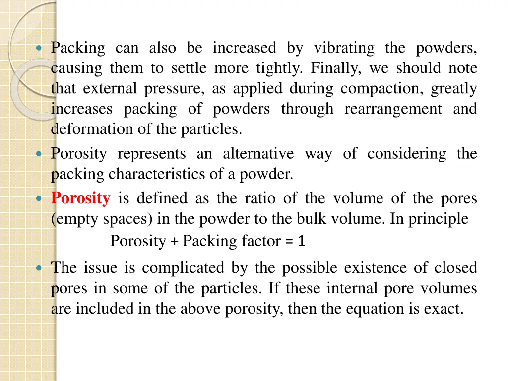 packing can also be increased by vibrating