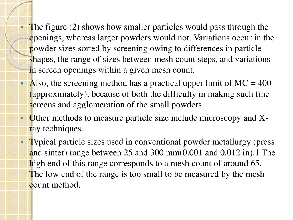 the figure 2 shows how smaller particles would