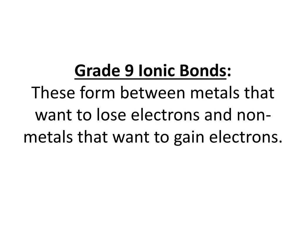 grade 9 ionic bonds these form between metals