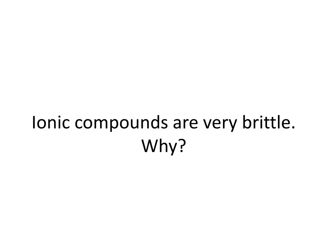 ionic compounds are very brittle why