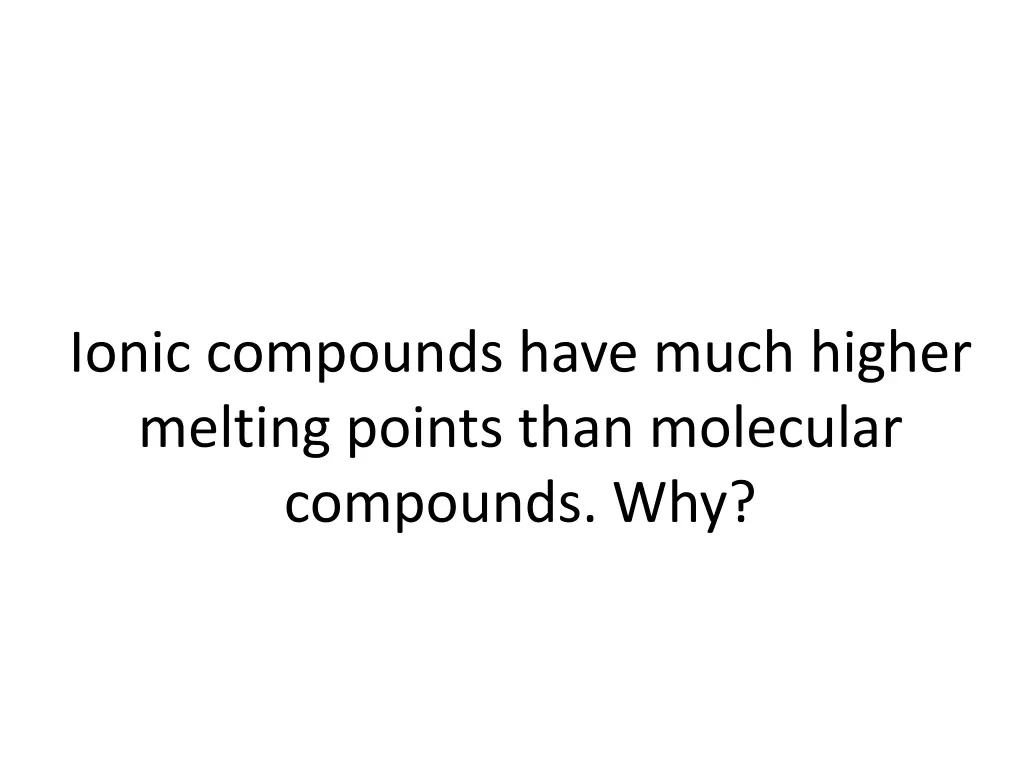 ionic compounds have much higher melting points