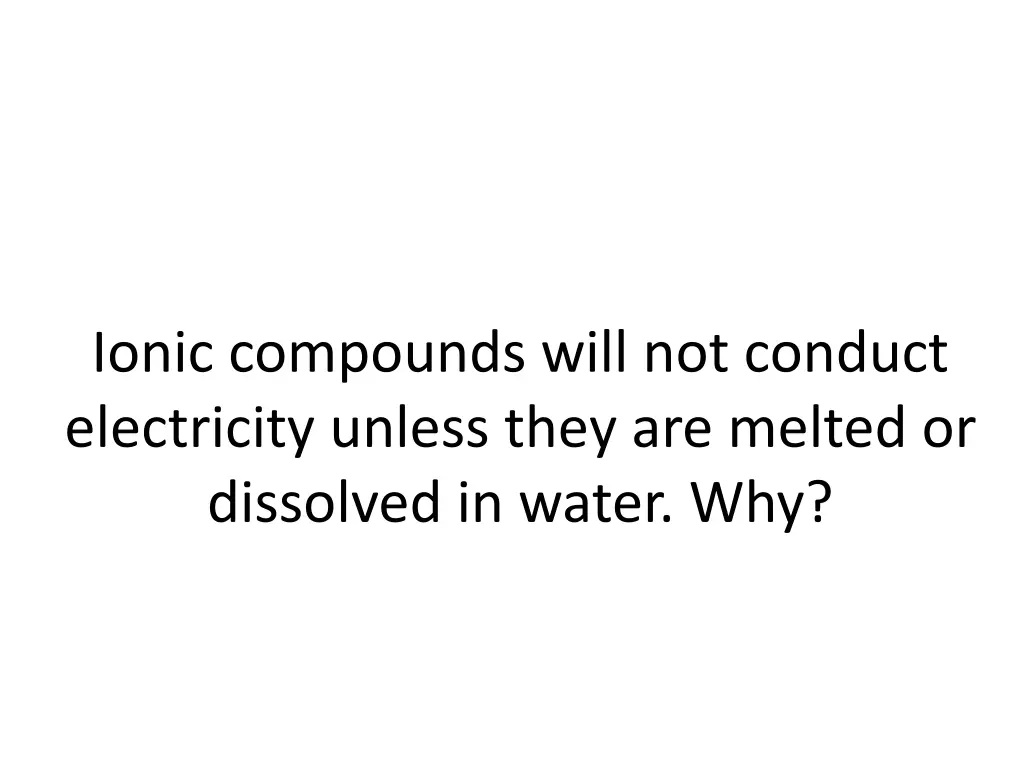 ionic compounds will not conduct electricity
