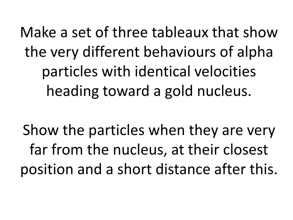 make a set of three tableaux that show the very