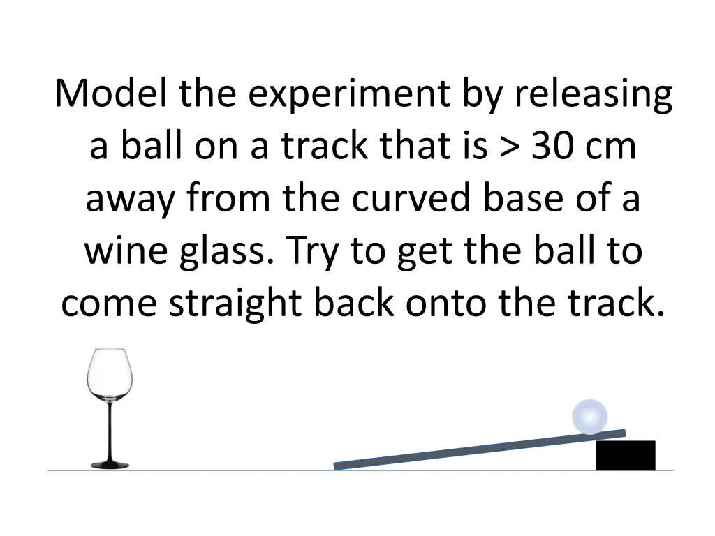 model the experiment by releasing a ball