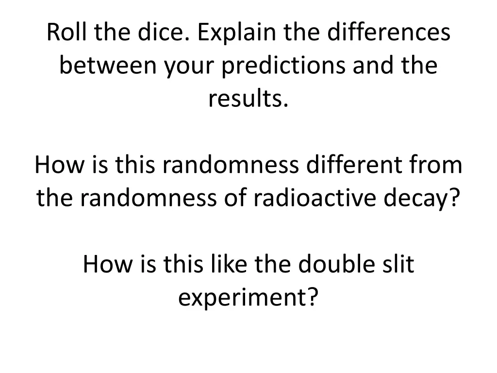 roll the dice explain the differences between