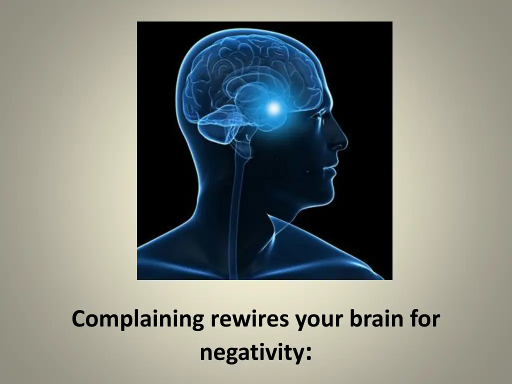 complaining rewires your brain for negativity