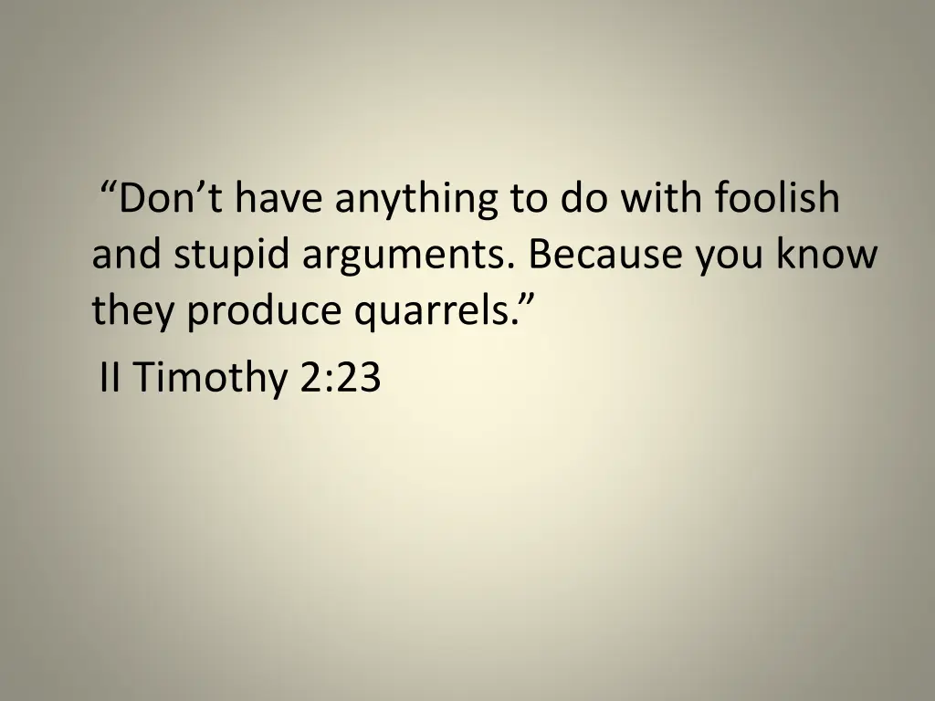 don t have anything to do with foolish and stupid