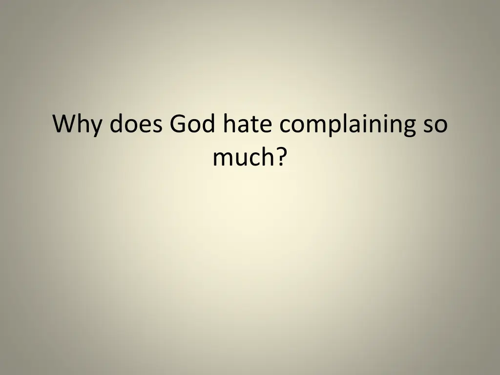 why does god hate complaining so much