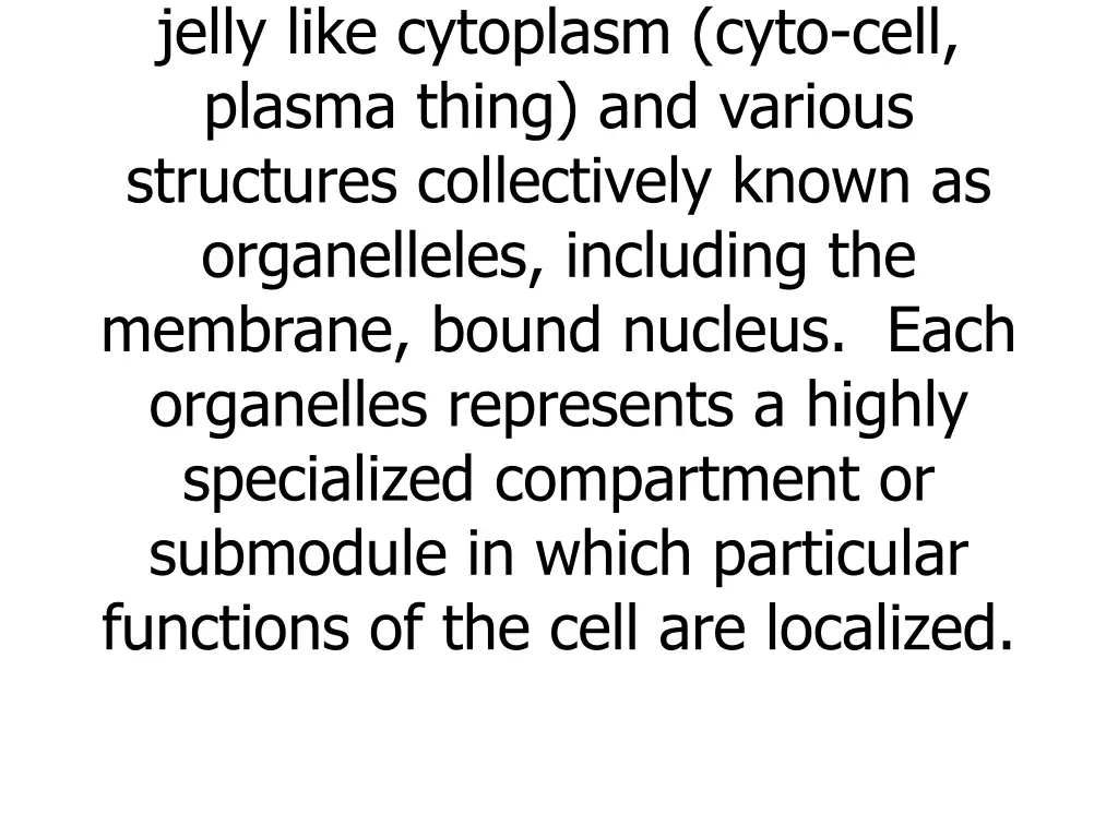 as protoplasm consisting of the jelly like