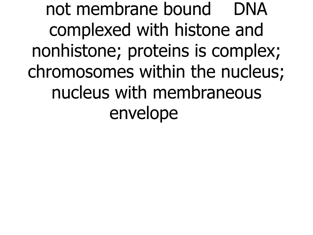 chromosome in nucleus nucleus not membrane bound