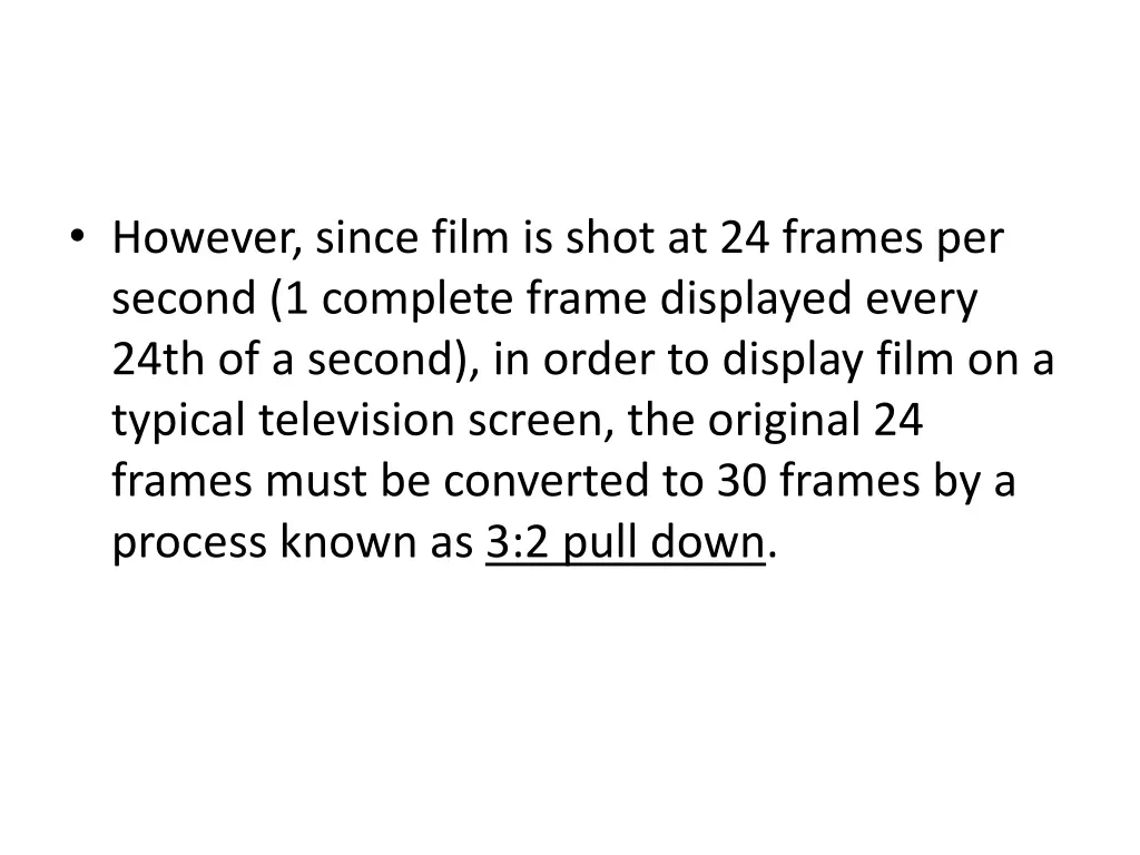 however since film is shot at 24 frames
