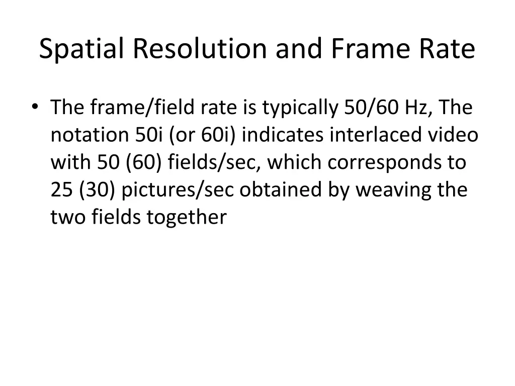 spatial resolution and frame rate 1