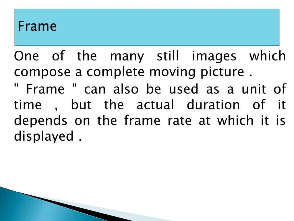 one compose a complete moving picture frame